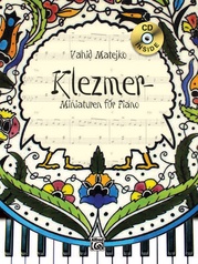 Vahid Matejkos Klezmer-Miniaturen für Piano
